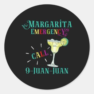 Margarita Emergency Call 9 Juan Juan Cinco De Mayo Classic Round Sticker
