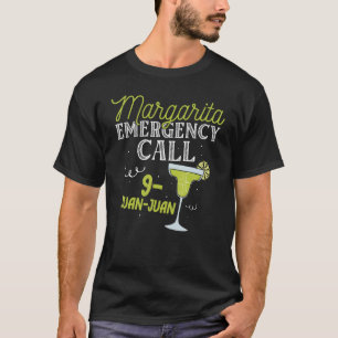 Margarita Emergency Call 9 Juan Juan Cinco De Mayo T-Shirt