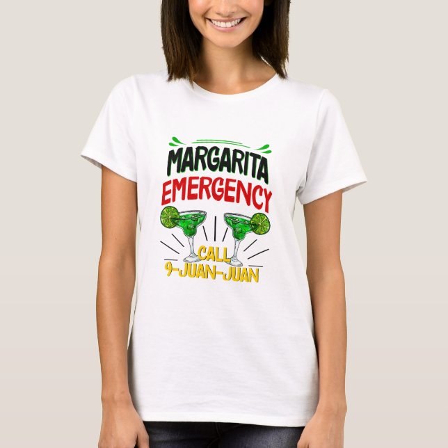 Margarita Emergency Call 9 Juan Juan, Cinco Mayo T-Shirt (Front)