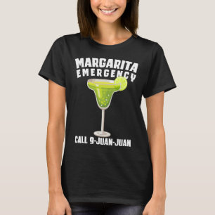 Margarita Emergency Call 9 Juan Juan Funny Cinco D T-Shirt