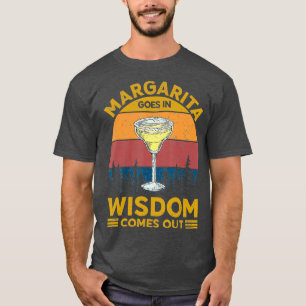 Margarita Goes In Wisdom Comes Out Funny Men T-Shirt