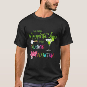 Margarita Lover Gardening Addiction Garden Gardene T-Shirt