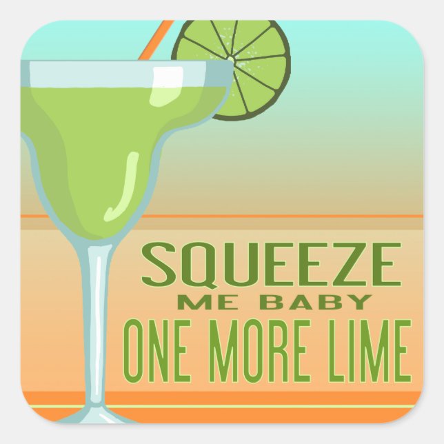 Margarita | Squeeze Me Baby One More Lime Square Sticker (Front)