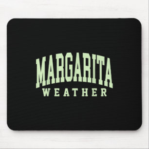 Margarita Weather Funny Cinco De Mayo Margarita Me Mouse Mat