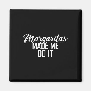 Margaritas Made Me Do It Cinco De Mayo Gift Magnet