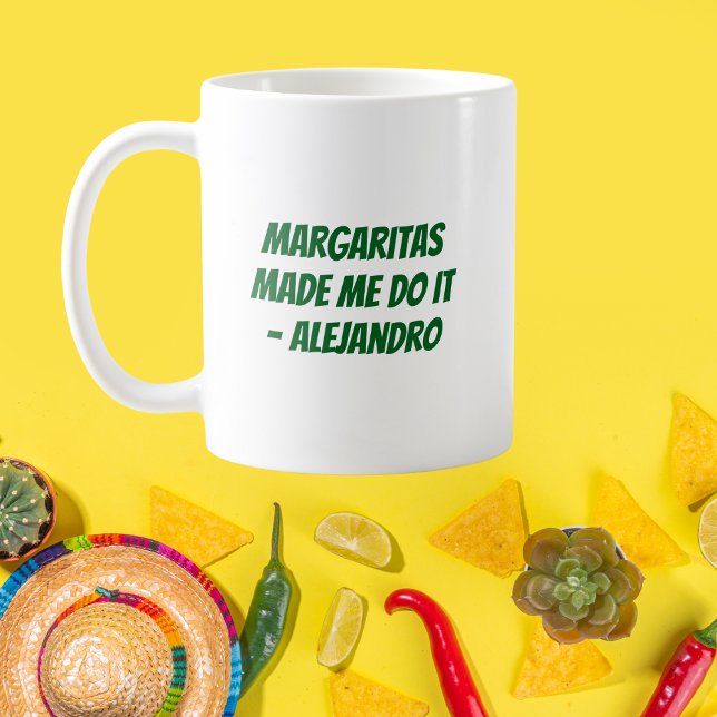 “Margaritas Made Me Do It” Custom Cinco de Mayo Coffee Mug (Creator Uploaded)
