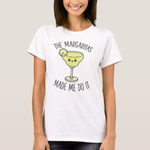 Margaritas Made Me Do It Cute Funny Drinking Gift T-Shirt