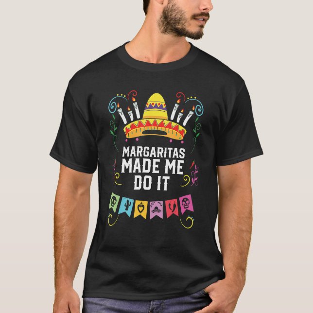 Margaritas Made Me Do It Margarita Drinker Alcohol T-Shirt (Front)