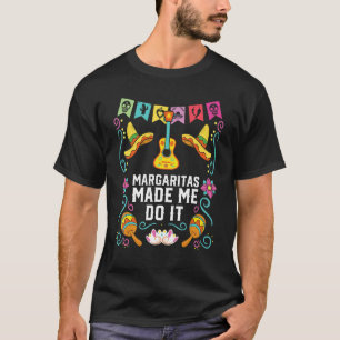 Margaritas Made Me Do It Margarita Drinker Alcohol T-Shirt