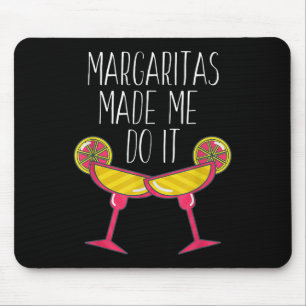 Margaritas Made Me Do It Shirt, Funny Drinking Quo Mouse Mat