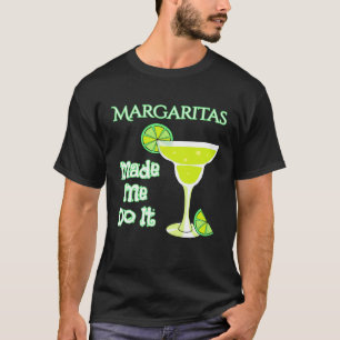 Margaritas Made Me Do It T-Shirt