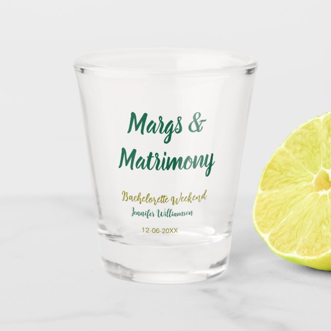 Margs and matrimony add name date bachelorette par shot glass (Front)