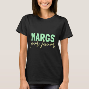 Margs Por Favour Margarita Lover Fiesta Margs Por T-Shirt