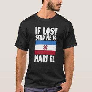 Mari El Flag Design If lost send me to Mari El Pr T-Shirt