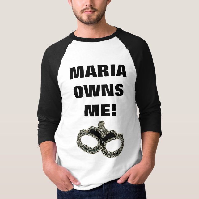 MARIA OWNS ME! T-Shirt (Front)
