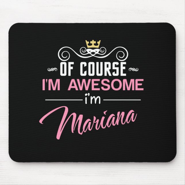 Mariana Of Course I'm Awesome Name Mouse Mat (Front)