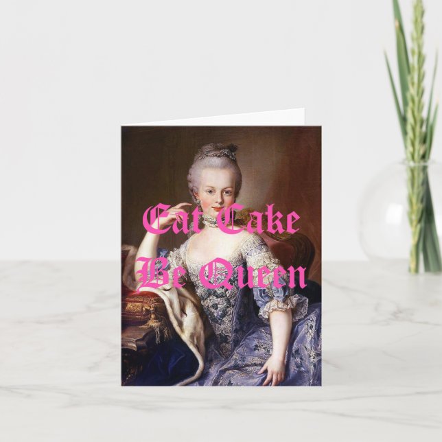 Marie Antoinette Eat Cake Be Queen Card (Front)