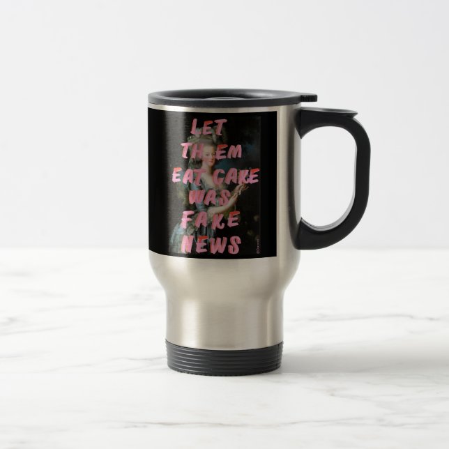 Marie Antoinette Let Them Eat Cake Travel Mug (Right)