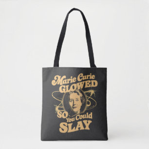 Marie Curie Glowed So You Could Slay Science Quote Tote Bag