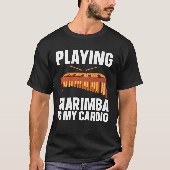 Marimba Is My Cardio  Musician T-Shirt (Front)