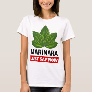 Marinara Just Say Now Basil Leaves Food Humour T-Shirt