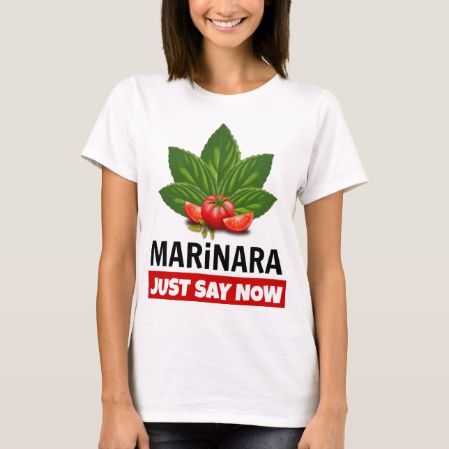 Marinara Just Say Now Basil Leaves Tomatoes T-Shirt (Front)