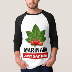 Marinara Just Say Now Basil Leaves Tomatoes T-Shirt