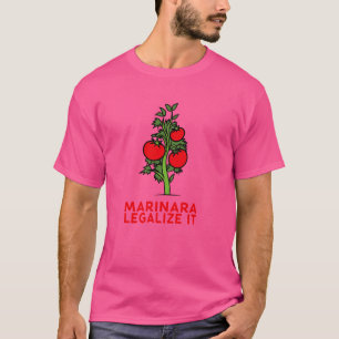 Marinara Legalise It - Funny T-Shirt