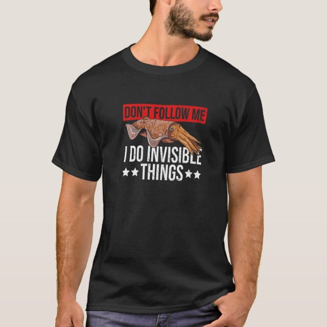 Marine Animals Cuttlefish Quote for a Cuttlefish   T-Shirt (Front)