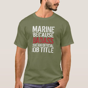 Marine Because Badass Isn't Official Job Title T-Shirt