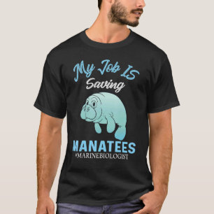   Marine Biologist Clothes My Job Is Saving Manate T-Shirt