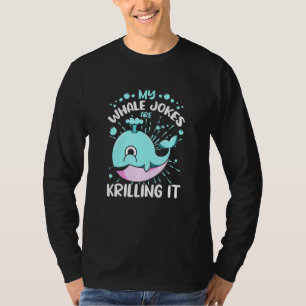 Marine Biologist Cute Whale Jokes Are Krilling It T-Shirt