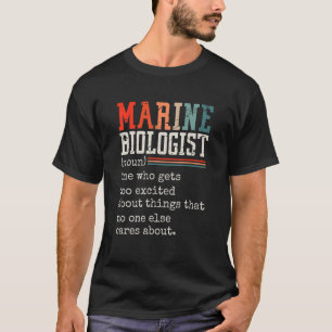 Marine Biologist Noun One Who Gets Too Excited T-Shirt
