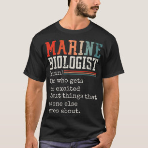 Marine Biologist (Noun) One Who Gets Too Excited T-Shirt