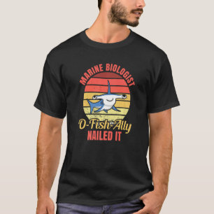 Marine Biologist O Fish Ally Nailed It  Ocean Stud T-Shirt