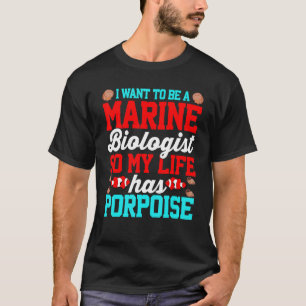 Marine Biologist Porpoise   Marine Life     Puns T-Shirt