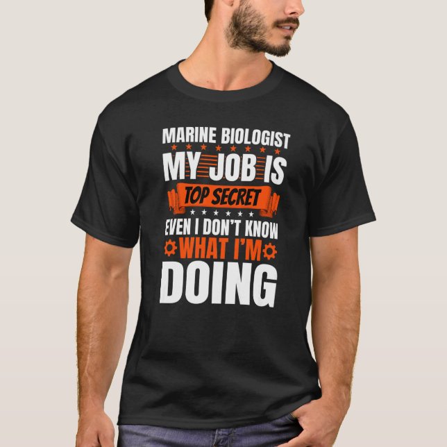 Marine Biologist Pun Even I Don't Know What I'm Do T-Shirt (Front)