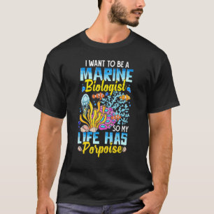 Marine Biologist So My Life Has Porpoise   Ocean S T-Shirt