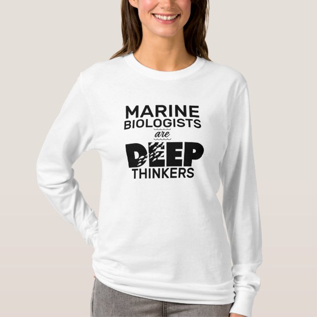 Marine Biologists Are Deep Thinkers T-Shirt (Front)