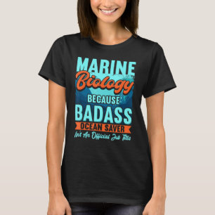 Marine Biology For A Marine Biologist T-Shirt