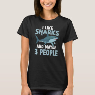Marine Biology I Like Sharks And Maybe 3 People T-Shirt