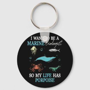 Marine Biology Want To be A Marine Biologist Key Ring