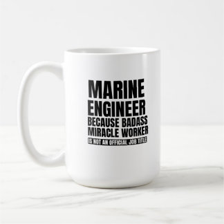Marine  engineer because badass miracle worker is coffee mug