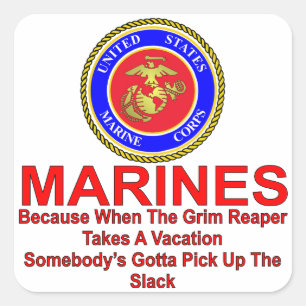 Marines Because When The Reaper Takes A Vacation Square Sticker