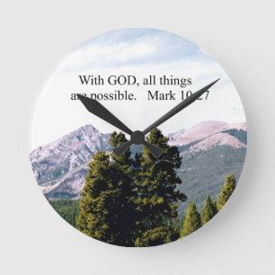 Mark 10:27 With God, all things are possible. Round Clock