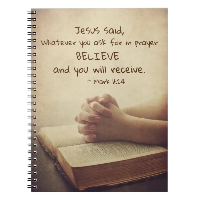 Mark 11:24 What you ask for in prayer Believe Notebook (Front)