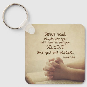 Mark 11:24 Whatever you ask for in prayer Believe, Key Ring