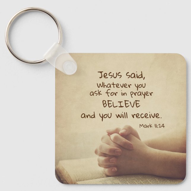Mark 11:24 Whatever you ask for in prayer Believe, Key Ring (Front)