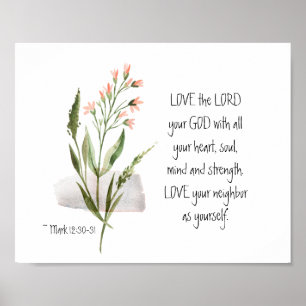 Mark 12:30-31 LOVE the LORD your GOD Poster