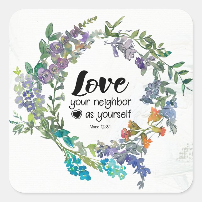 Mark 12:31 Love your neighbour as yourself Flowers Square Sticker (Front)